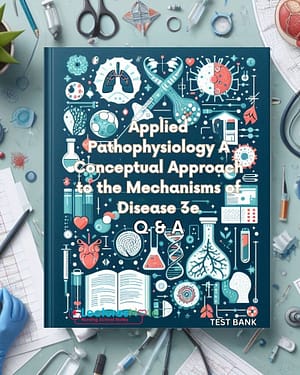 test bank for Applied Pathophysiology A Conceptual Approach to the Mechanisms of Disease 3rd Edition by Braun