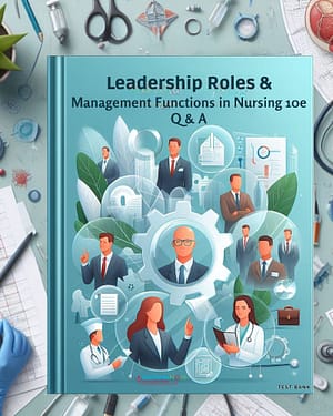 Leadership Roles and Management Functions in Nursing 10th Edition by Marquis test bank