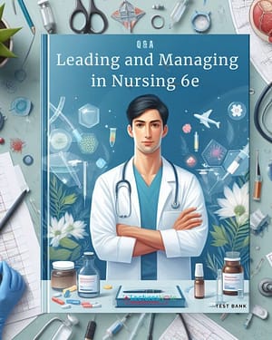 Leading and Managing in Nursing 6th Edition Test Bank by Yoder-Wise