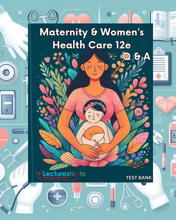 Test Bank For Maternity & Women's Health Care 12e Lowdermilk