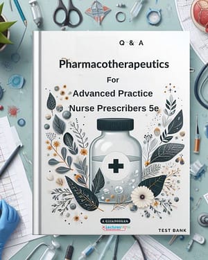 Pharmacotherapeutics for Advanced Practice Nurse Prescribers 5th Edition Test Bank by Woo Robinson