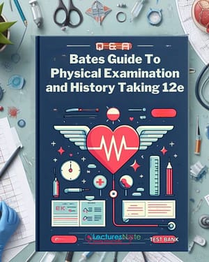 Bates Guide To Physical Examination and History Taking 12th Edition Test Bank by Bickley