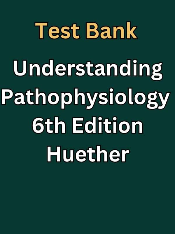 Test Bank for Understanding Pathophysiology 6th Edition by Huether ...