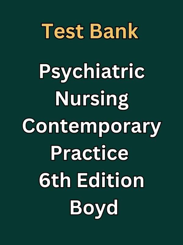 Test Bank Psychiatric Nursing Contemporary Practice 6e Boyd