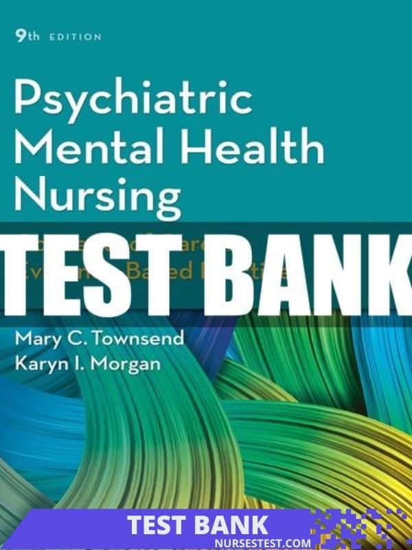 Test Bank for Psychiatric Mental Health Nursing 9e Townsend