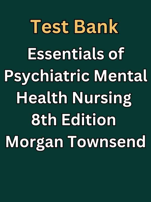 Test Bank Essentials Of Psychiatric Mental Health Nursing 8e